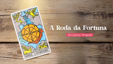 A Roda da Fortuna no Tarot: conhecimento e destino